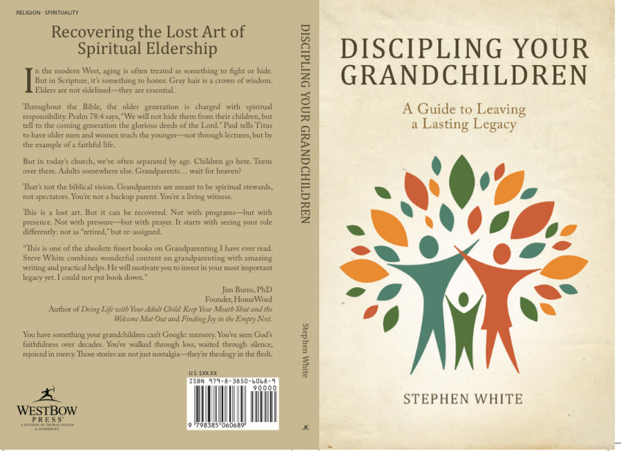 Discipling Your Grandchildren: A Guide to Leaving a Lasting Legacy